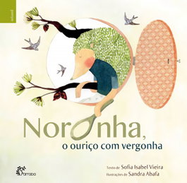 O Noronha o ouriço com vergonha, Sofia Isabel Vieira/Sandra Abafa - ALFARROBA