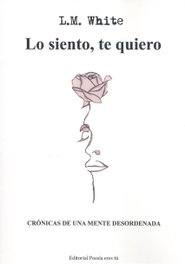 LO SIENTO, TE QUIERO, L.M. WHITE - EDITORIAL POESIA ERES TU