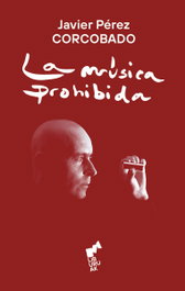 La Música Prohibida, Javier Pérez Corcobado - Liburuak