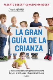 La gran guía de la crianza, Alberto Soler Sarrió y Concepción Roger - PAIDOS