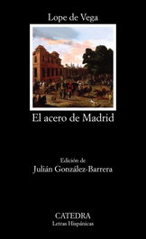 El acero de Madrid, Lope de Vega - CATEDRA
