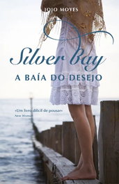 Silver Bay - A Baía do Desejo, Jojo Moyes - PORTO EDITORA