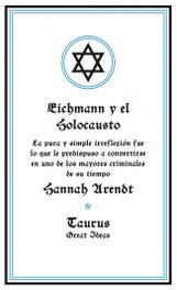 EICHMANN Y EL HOLOCAUSTO, Hannah Arendt - TAURUS
