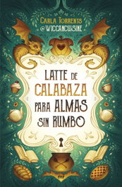 Latte de calabaza para almas sin rumbo, Carla Torrents - MARTINEZ ROCA