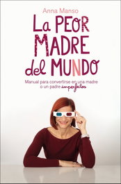La peor madre del mundo, Anna Manso - ARPA EDITORES