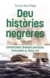 Deu històries negreres, Xavier Sust Fatjó - ICARIA