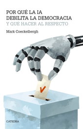 CATEDRA, Por qué la IA debilita la democracia y qué hacer al respecto - Mark Coeckelbergh