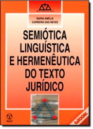 Semiótica Linguística e Hermenêutica do Texto Jurídico, Amélia Carreira das Neves, Maria - EDIÇOES PIAGET