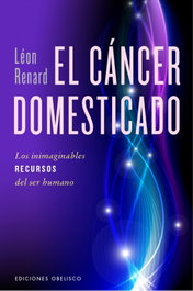 OBELISCO EDICIONES, EL CÁNCER DOMESTICADO, Léon Renard - OBELISCO EDICIONES