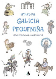 Atlas da Galicia pequeniña, Lorenzo Gil, César / Campos Sánchez, Jorge - AIRA EDITORIAL