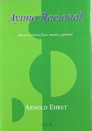 Ayuno Racional, Arnold Ehret - LIBRERIA ARGENTINA (ELA)