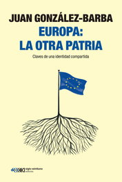 Europa: la otra patria, Juan González-Barba - Siglo XXI Editores