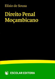 ESCOLAR EDITORA, Direito Penal Moçambicano, Elísio de Sousa - ESCOLAR EDITORA