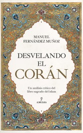Desvelando el Corán, Manuel Fernández Muñoz - ALMUZARA EDITORIAL