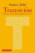 GALAXIA GUTENBERG, Transición: Historia de una política española (1937-2017) - Rústica