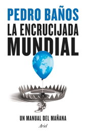 La encrucijada mundial, Pedro Baños - ARIEL