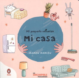 Mi casa (Mi pequeño universo. Pequeñas manitas), Mamen Marcén - PENGUIN KIDS