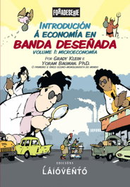 Introducción a la economía en banda diseñada, Volume I: Microeconomía, Yoram Bauman - Grady Klein