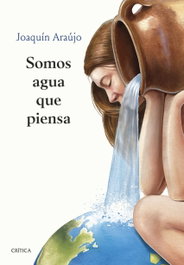 Somos agua que piensa, Joaquín Araújo - CRITICA