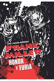 Frank Miller. Honor Y Furia
