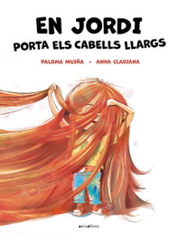 En Jordi porta els cabells llargs, Paloma Muiña - ANIMALLIBRES, S.L.