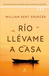 Río, llévame a casa, William Kent Krueger - VIDIS