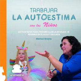 Trabajar la autoestima con los niños, Marisol Gracia - SAR ALEJANDRIA EDICIONES