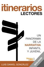BIBLIOTECA ONLINE, Itinerarios lectores: un panorama de la narrativa infantil y juvenil