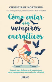 CÓMO EVITAR A LOS VAMPIROS ENERGÉTICOS, Christiane Northrup - URANO EDITORIAL