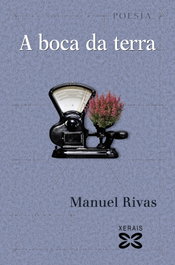 A boca da terra, Manuel Rivas - XERAIS