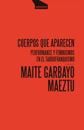 Cuerpos que aparecen, Maite Garbayo Maeztu - CONSONNI
