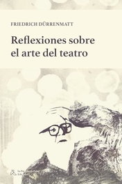 Reflexiones sobre el arte del teatro, Friedrich Durrenmatt - La Pajarita de Papel