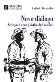 Novo diálogo. Achegas a obra plástica de Castelao, Carlos L. Bernárdez - LAIOVENTO (IBD)