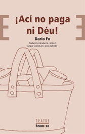 íAcí no paga ni Déu!, Dario Fo - BROMERA EDICIONS