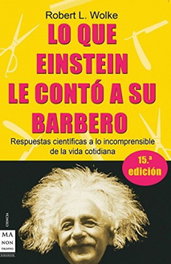 Lo que Einstein le contó a su barbero, Robert L. Wolke - ROBINBOOK EDICIONES