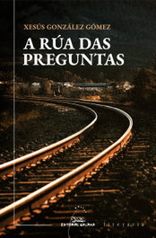 A rúa das preguntas, Xesús González Gómez - GALAXIA