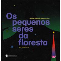 Os pequenos seres da floresta, Maria Conceiçao Vicente/Sara Cunha - TRINTA POR UMA LINHA