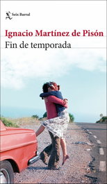 Fin de temporada, Ignacio Martínez de Pisón - SEIX BARRAL EDICIONES
