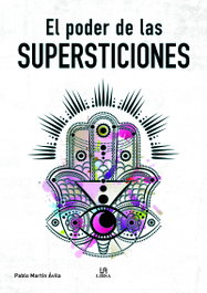 El Poder de las Supersticiones, Pablo Martín Avila - LIBSA