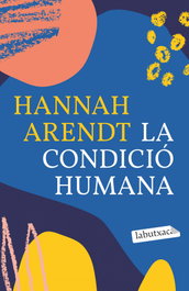 La condición humana, Hannah Arendt - LABUTXACA