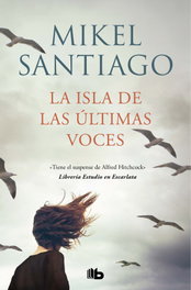 La isla de las últimas voces, Mikel Santiago - B DE BOLSILLO