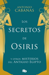 Secretos de Osiris, Antonio Cabanas - EDICIONES B