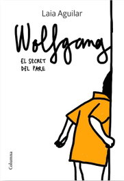 Wolfgang: El secret del pare, Laia Aguilar Sariol - COLUMNA EDICIONS
