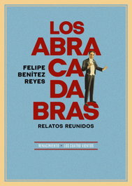 Los abracadabras, Felipe Benítez Reyes - RENACIMIENTO EDITORIAL