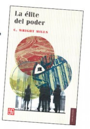 La élite del poder, Charles Wright Mills - FONDO CULTURA ECONOMICA (FCE)