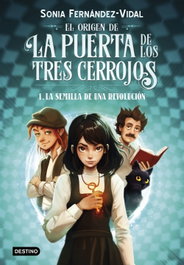 DESTINO INFANTIL, El origen de la puerta de los tres cerrojos 1. La semilla de una revolución, Sónia Fernández-Vidal - DESTINO INFANTIL
