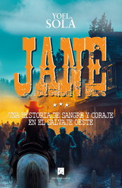 EDICIONES GAROE, Jane: Una historia de sangre y coraje en el salvaje Oeste, Yoel Solà - EDICIONES GAROE