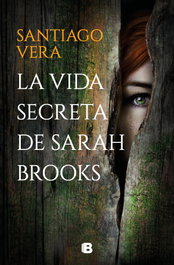 La vida secreta de Sarah Brooks, Santiago Vera - EDICIONES B