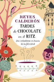 Tardes de chocolate en el Ritz, Reyes Calderón - BOOKET