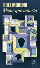 Mejor que muerto, Fidel Moreno - Random House